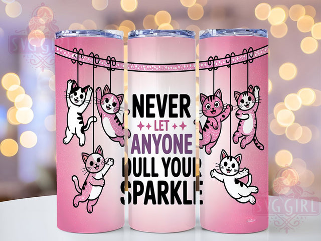 Never Let Anyone Dull Your Sparkle Cat Tumbler, Cat Tumbler, Inspirational Tumbler, 20oz Tumbler Wrap, Sublimation Design, Custom Cat Tumbler, Motivational Tumbler Sublimation SvggirlplusArt 
