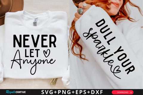 Never let anyone Sleeve SVG Design, Inspirational sleeve SVG, Motivational Sleeve SVG Design, Positive Sleeve SVG SVG Regulrcrative 