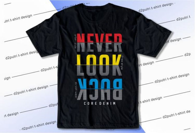 Never Look Back SVG, Inspirational Quotes, Motivatinal Quote Sublimation PNG T shirt Designs, Sayings SVG, Positive Vibes, SVG D2PUTRI Designs 