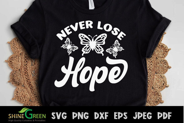 Never Lose Hope Butterfly Inspirational Quote SVG SVG Shine Green Art 