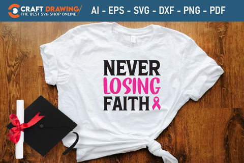 Never Losing Faith Breast Cancer SVG, Pink Awareness Ribbon Svg, Heal Cancer Svg, Cancer Awareness Svg, Fight Cancer Svg, Cancer, Svg Files For Cricut SVG Debashish Barman 