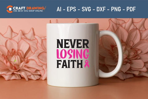 Never Losing Faith Breast Cancer SVG, Pink Awareness Ribbon Svg, Heal Cancer Svg, Cancer Awareness Svg, Fight Cancer Svg, Cancer, Svg Files For Cricut SVG Debashish Barman 