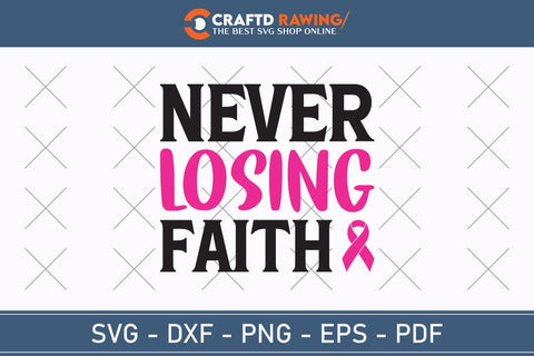 Never Losing Faith Breast Cancer SVG, Pink Awareness Ribbon Svg, Heal Cancer Svg, Cancer Awareness Svg, Fight Cancer Svg, Cancer, Svg Files For Cricut SVG Debashish Barman 