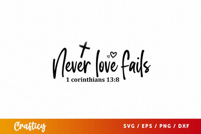 Never love fails 1 corinthians 138 Svg Design SVG Designangry 
