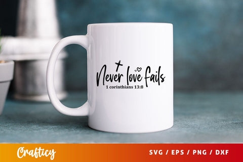 Never love fails 1 corinthians 138 Svg Design SVG Designangry 