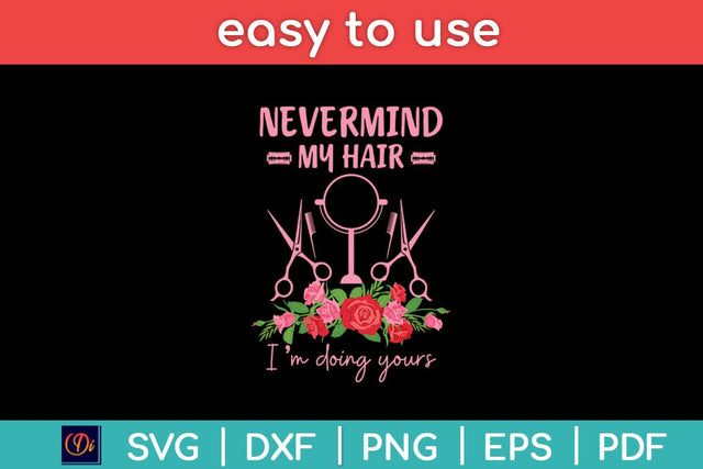 Never Mind My Hair I'm Doing Yours Barber Svg Design SVG artprintfile 
