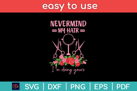 Never Mind My Hair I'm Doing Yours Barber Svg Design SVG artprintfile 