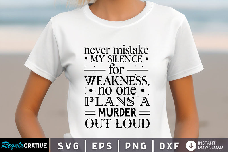 Never mistake my silence for Svg Design SVG Regulrcrative 