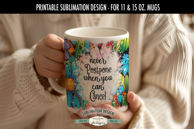 Never Postpone When You Can Cancel | Funny Sublimation Mug PNG Sublimation Ewe-N-Me Designs 