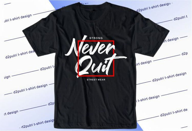 Never Quit SVG, Inspirational Quotes, Motivatinal Quote Sublimation PNG T shirt Designs, Sayings SVG, Positive Vibes, SVG D2PUTRI Designs 