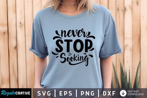 Never stop looking svg Design SVG Regulrcrative 