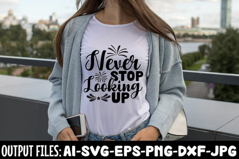 Never Stop Looking Up SVG DESIGN SVG Rafiqul20606 