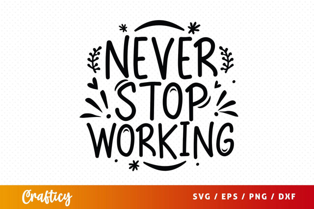 Never stop working Mug SVG Design SVG Designangry 