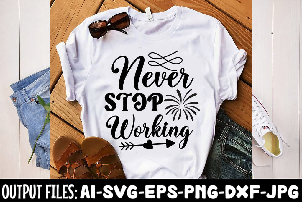 Never Stop Working SVG DESIGN - So Fontsy
