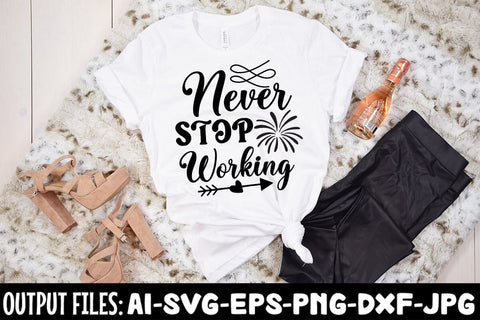 Never Stop Working SVG DESIGN SVG Rafiqul20606 