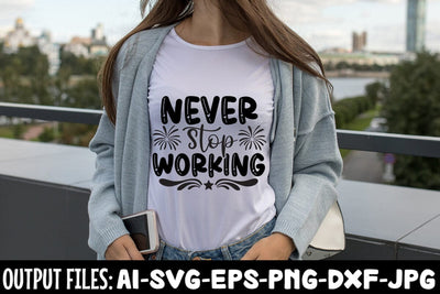Never Stop Working SVG DESIGN SVG Rafiqul20606 