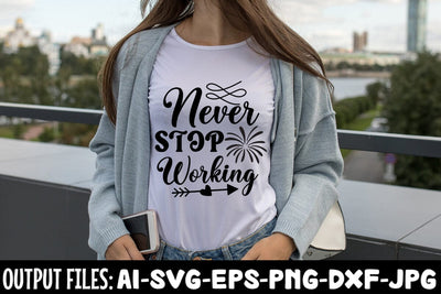Never Stop Working SVG DESIGN SVG Rafiqul20606 