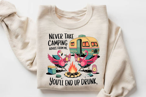 Never Take Camping Advice From Me, You'll Just End Up Drunk Sublimation PNG Sublimation Regulrcrative 