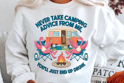 Never Take Camping Advice From Me, You'll Just End Up Drunk Sublimation T-Shirt Sublimation Regulrcrative 
