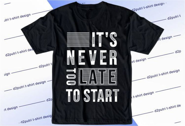 Never Too Late SVG, Inspirational Quotes, Motivatinal Quote Sublimation PNG T shirt Designs, Sayings SVG, Positive Vibes, SVG D2PUTRI Designs 