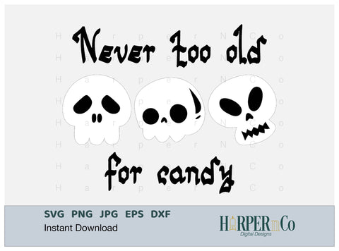 Never Too Old for Candy SVG PNG Cut EPS File SVG HarperNCo 