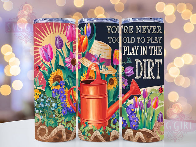 Never Too Old to Play in the Dirt Tumbler Wrap, Floral Garden Sublimation Design, 20oz Skinny Tumbler Wrap, Gardening Quote Tumbler Art, Inspirational Garden Gift, Plant Lover Tumbler Wrap Sublimation SvggirlplusArt 