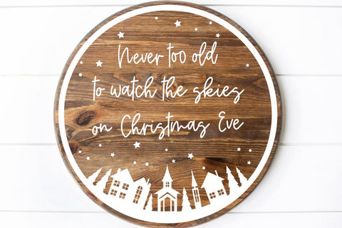 Never Too Old To Watch The Skies | Santa Round Sign SVG So Fontsy Design Shop 