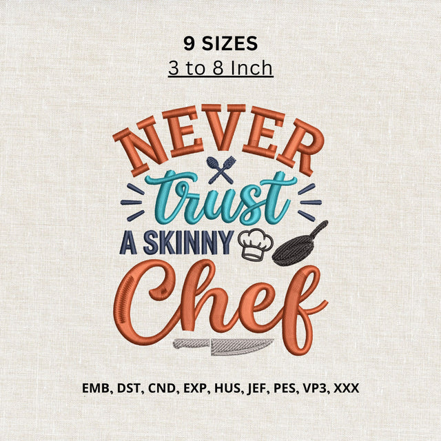 Never Trust a Skinny Chef Machine Embroidery Design – Funny Chef Quote Embroidery File, Kitchen Cooking Design Embroidery/Applique DESIGNS PatternFeed8 