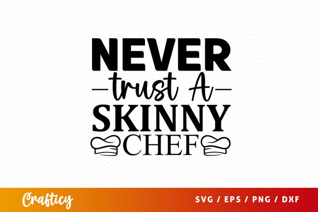 Never trust a skinny chef svg Design SVG Designangry 