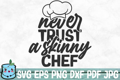 Never Trust A Skinny Chef SVG MintyMarshmallows 