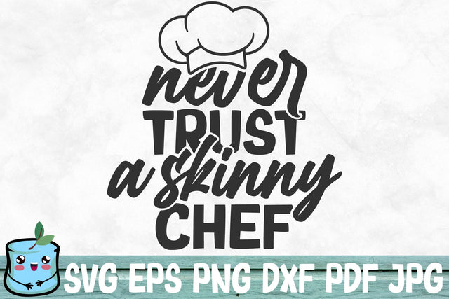 Never Trust A Skinny Chef SVG MintyMarshmallows 