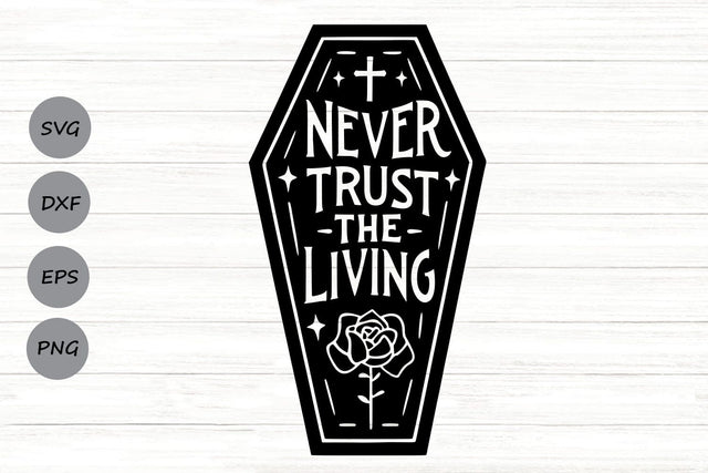 Never Trust The Living| Spooky Halloween SVG Cutting Files. SVG CosmosFineArt 