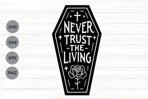 Never Trust The Living| Spooky Halloween SVG Cutting Files. SVG CosmosFineArt 