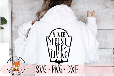 Never Trust The Living SVG PNG DXF | Halloween SVG SVG RedFoxDesignsUS 
