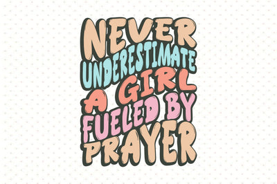 Never Underestimate a Girl Fueled by Prayer SVG orpitasn 