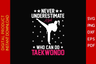 Never Underestimate A Girl Who Can Do Taekwondo SVG PNG PDF Cut File SVG Creativedesigntee 