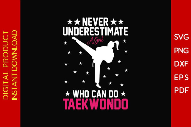 Never Underestimate A Girl Who Can Do Taekwondo SVG PNG PDF Cut File SVG Creativedesigntee 