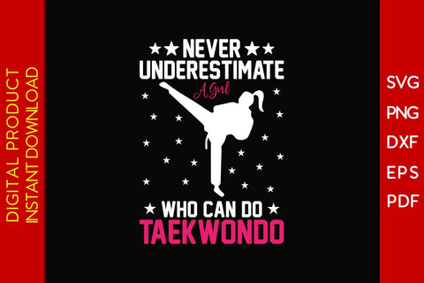 Never Underestimate A Girl Who Can Do Taekwondo SVG PNG PDF Cut File SVG Creativedesigntee 