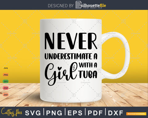 Never Underestimate A Girl With A Tuba Gift SVG Silhouette File 