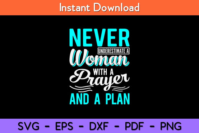 Never Underestimate A Woman With A Prayer And A Plan Svg Design SVG artprintfile 