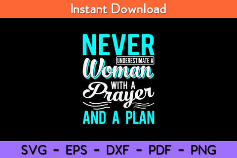 Never Underestimate A Woman With A Prayer And A Plan Svg Design SVG artprintfile 