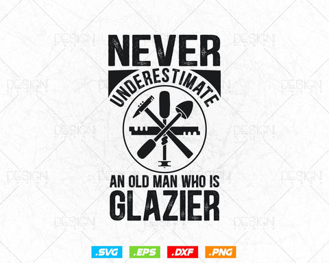 Never Underestimate An Old Man Who is Glazier Glazing Glazer Svg Png, Fathers Day Svg, Glass Worker, Svg Files for Cricut, Instant Download SVG DesignDestine 
