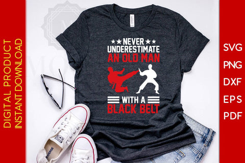 Never Underestimate An Old Man With A Black Belt SVG PNG PDF Cut File SVG Creativedesigntee 