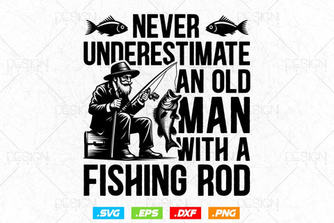 Never Underestimate An Old Man With A Fishing Rod Svg Png, Fathers Day Svg, Fish Lover Gifts, Bass Fish Svg, Svg Files For Cricut SVG DesignDestine 
