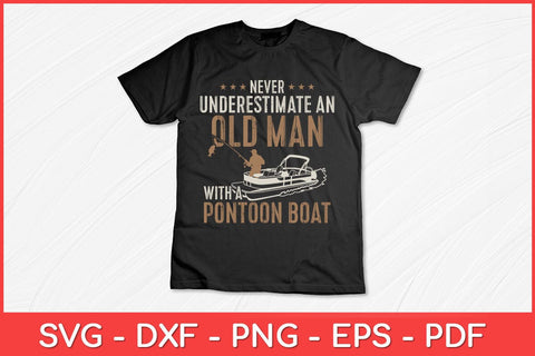 Never Underestimate An Old Man With A Pontoon Boat Funny Svg Design SVG artprintfile 