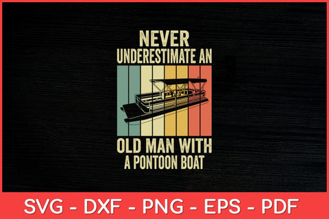 Never Underestimate An Old Man With A Pontoon Boat Svg Design SVG artprintfile 
