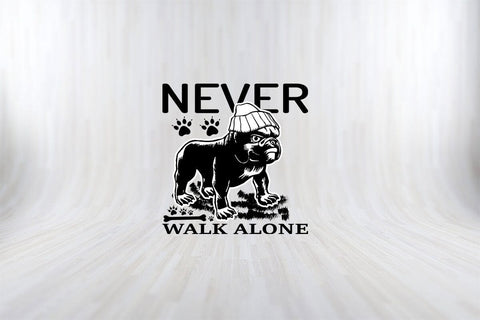 Never Walk Alone Funny Dog Quotes SVG PNG Craft Cut File SVG SVG Print File 