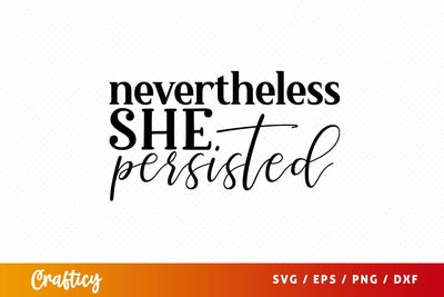 Nevertheless she persisted SVG Design SVG Designangry 