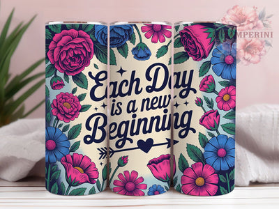 New Beginning Quote 20oz Tumbler, Each Day Is a New Beginning Quote, Positive Quotes Wrap, Motivational Sublimation Design, 20oz Tumbler Wrap, Sublimation Design PNG, Uplifting Gift Sublimation Li Zamperini 