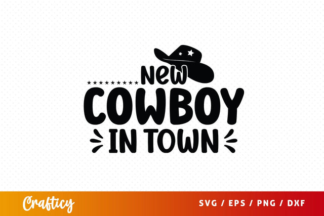 New cowboy in town SVG Design SVG Designangry 